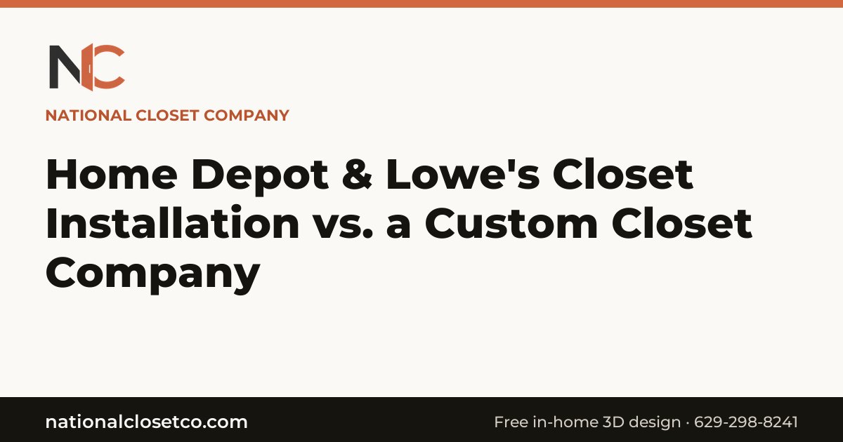 Home Depot & Lowe's Closet Installation vs. Custom